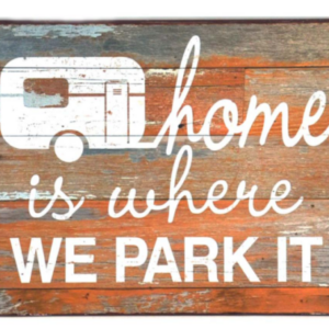 Home Is Where We Park It - Metal Sign with Wooden Finish